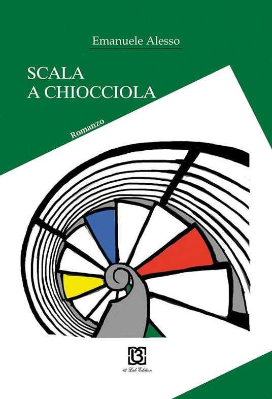 Scala a chiocciola - Emanuele Alesso - Libro - 13Lab Edition - | Feltrinelli
