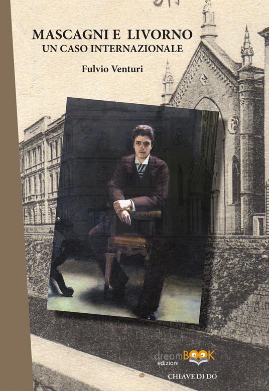 Mascagni e Livorno. Un caso internazionale - Fulvio Venturi - copertina