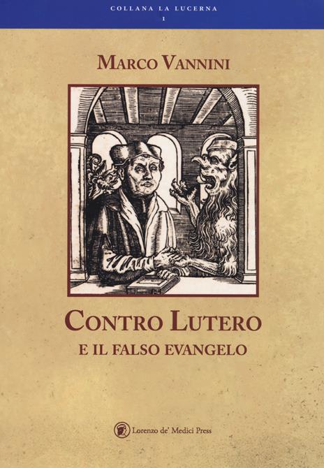 Contro Lutero e il falso Evangelo - Marco Vannini - 3