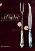 Conviti e banchetti. L'arte di imbandire le mense. Ediz. illustrata