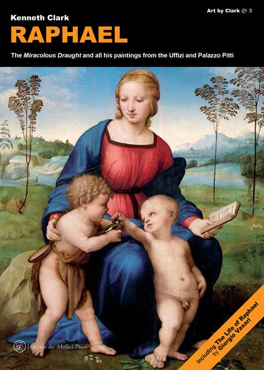 Raphael. «The miracolous draught» and all his paintings from the Uffizi and Palazzo Pitti - Kenneth Clark - copertina