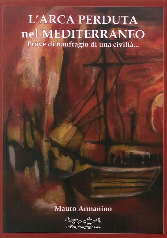 L'arca perduta nel Mediterraneo. Prove di naufragio di una civiltà - Mauro Armanino - copertina