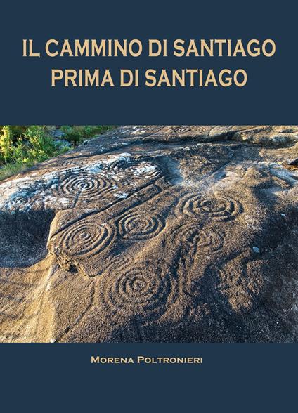 Il Cammino di Santiago prima di Santiago - Morena Poltronieri - copertina