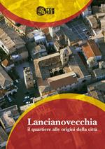 Lanciano vecchia. Il quartiere alle origini della città