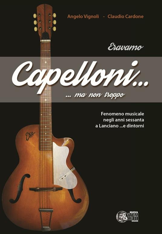 Eravamo capelloni... ma non troppo - Angelo Vignoli,Claudio Cardone - copertina