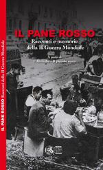 Il pane rosso. Racconti e memorie della II guerra mondiale. Ediz. per la scuola