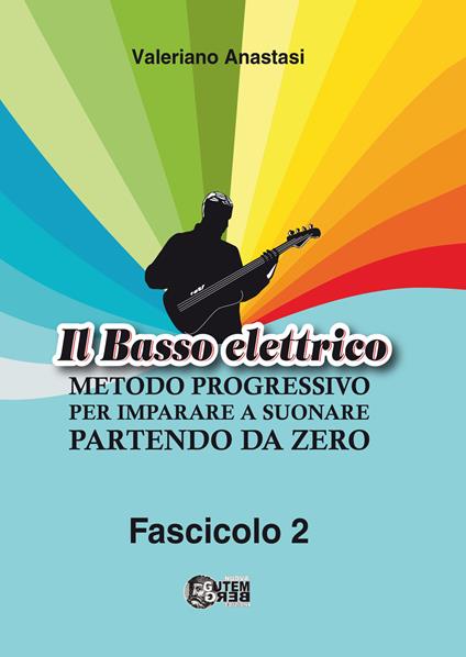 Il basso elettrico. Metodo progressivo per imparare a suonare partendo da zero. Vol. 2 - Valeriano Anastasi - copertina