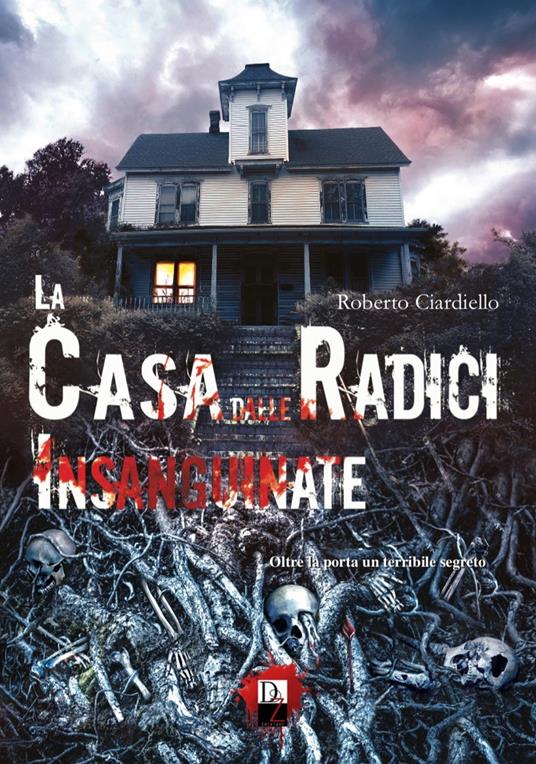 La casa dalle radici insanguinate - Roberto Ciardiello - copertina