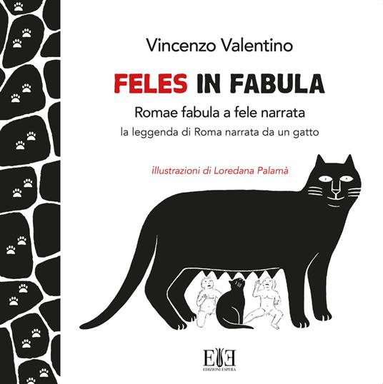 Feles in fabula. Romae fabula a fele narrata. La leggenda di Roma narrata da un gatto - Vincenzo Valentino - copertina