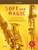 Soft and magic. Arie da concerto in stile lounge, chillout, new age. Per sassofono soprano e contralto. Con Contenuto digitale (fornito elettronicamente)