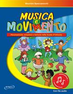 Musica e movimento. Psicomotricità, emozioni e fantasia nella scuola d'infanzia. Con File audio in streaming