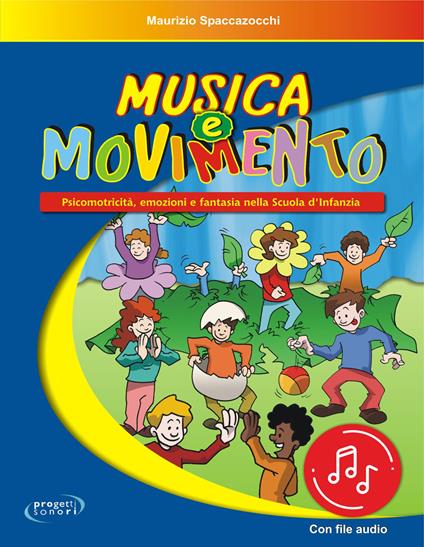 Musica e movimento. Psicomotricità, emozioni e fantasia nella scuola d'infanzia. Con File audio in streaming - Maurizio Spaccazocchi - copertina