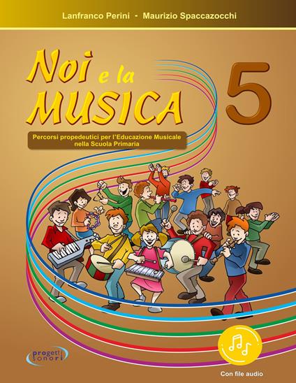  Noi e la musica. Percorsi propedeutici per l'insegnamento della musica nella scuola primaria. Con File audio in streaming -  Lanfranco Perini, Maurizio Spaccazocchi - copertina