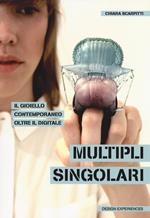 Multipli singolari. Il gioiello contemporaneo oltre il digitale