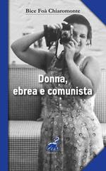 Donna, ebrea e comunista protagonista con i grandi italiani del '900