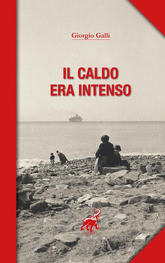 Il caldo era intenso - Giorgio Galli - copertina