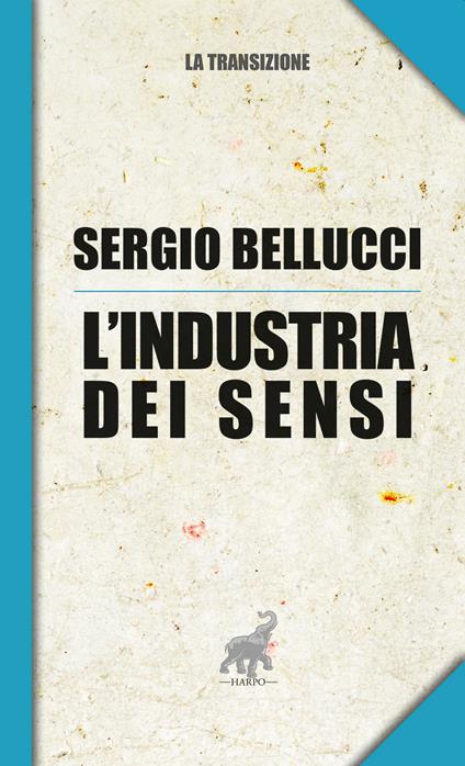 L'industria dei sensi - Sergio Bellucci - copertina