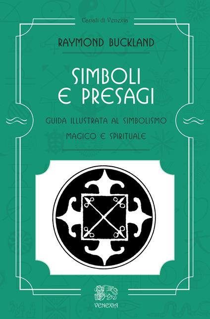 Simboli e presagi. Guida illustrata al simbolismo magico e spirituale - Raymond Buckland - copertina