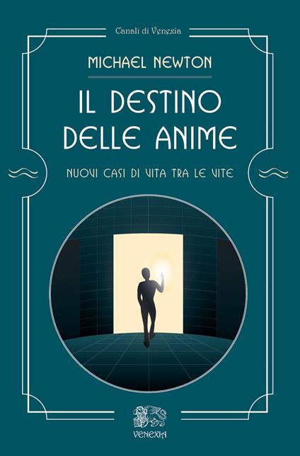 Il destino delle anime. Nuovi casi di vita tra le vite - Michael Newton - copertina