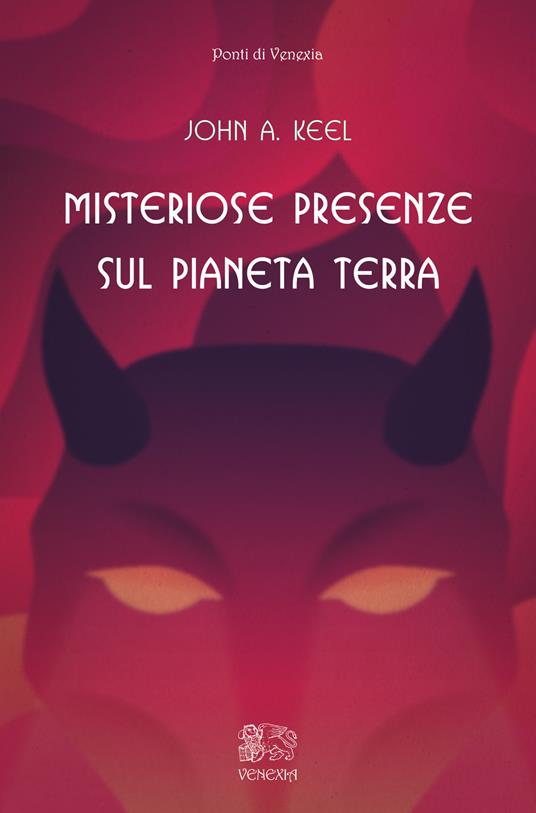 Misteriose presenze sul pianeta Terra - John A. Keel - copertina