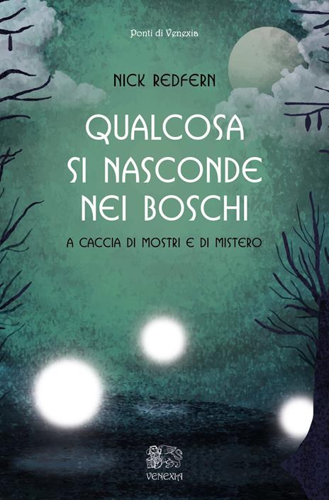 Qualcosa si nasconde nei boschi. A caccia di mostri e di mistero - Nick Redfern - copertina