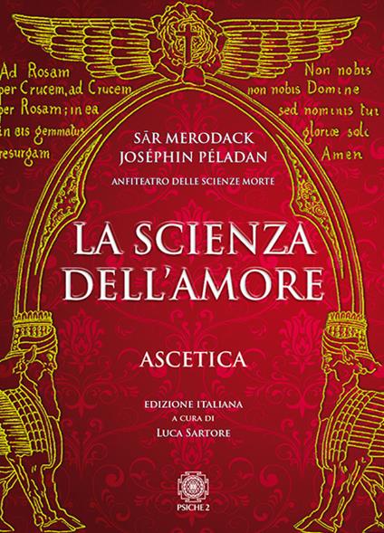 La scienza dell'amore. Ascetica - Sar Merodack,Joséphin Péladan - copertina