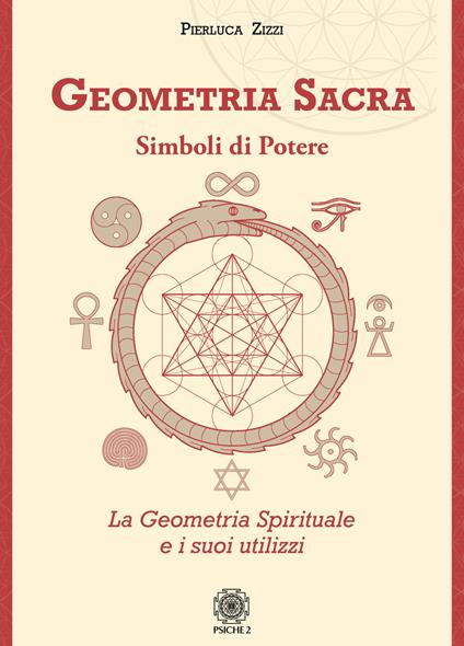 Geometria sacra. Simboli di potere. La geometria spirituale e i suoi utilizzi - Pierluca Zizzi - copertina