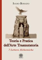 Teoria e pratica dell’arte trasmutatoria. 7 lettere alchemiche