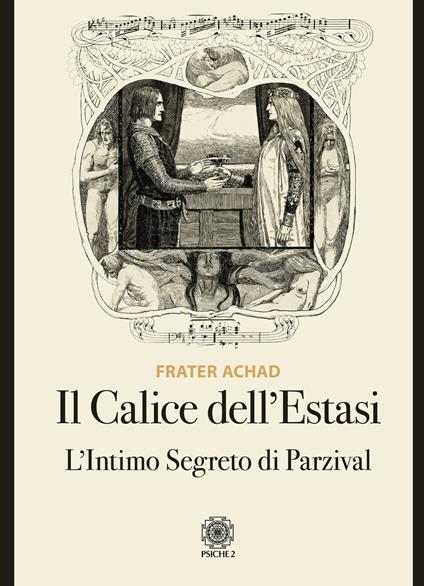 Il calice dell'estasi. L'intimo segreto di Parzival - Frater Achad - copertina