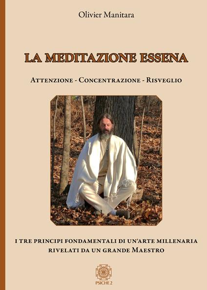 La meditazione essena. Attenzione Concentrazione Risveglio - Olivier Manitara - copertina