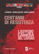 Cent'anni di resistenza. L'assedio alla camera del lavoro di Bari vecchia