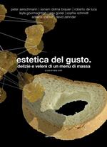 Estetica del gusto. Delizie e veleni di un menù di massa