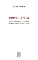 Eresse otim. Il mito nel luogo e il fantastico nella fenomenologia quotidiana