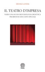 Il teatro d'impresa. Verso una nuova metodologia didattica per bisogni educativi speciali