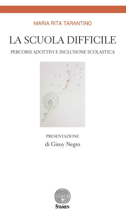 La scuola difficile. Percorsi adottivi e inclusione scolastica - Maria Rita Tarantino - copertina