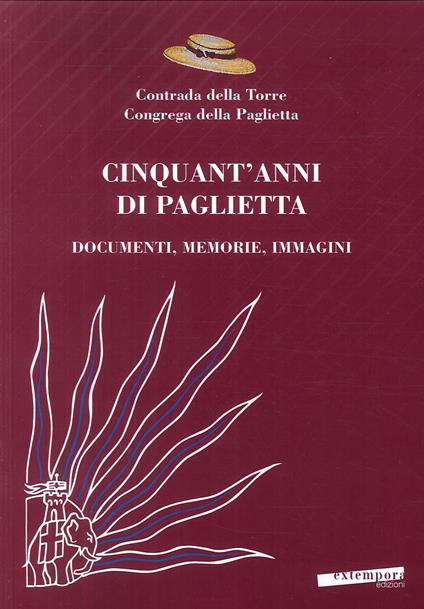 Cinquant'anni di Paglietta. Documenti, memorie, immagini. Contrada della Torre, Congrega della Paglietta - copertina