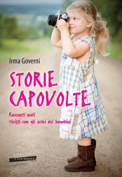 Storie capovolte. Racconti noti rivisti con gli occhi dei bambini - Irma Governi - copertina