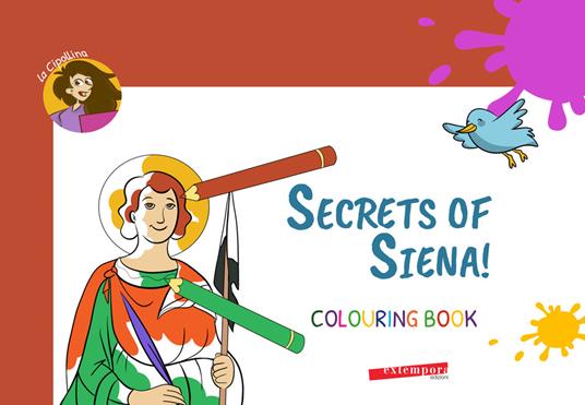 Secrets of Siena! Colouring book. Ediz. illustrata - La Cipollina - copertina