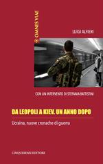 Da Leopoli a Kiev. Un anno dopo. Ucraina, nuove cronache di guerra