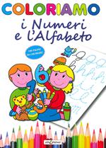 Coloriamo i numeri e l'alfabeto. Ediz. illustrata