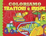 Coloriamo trattori e ruspe. Ediz. illustrata