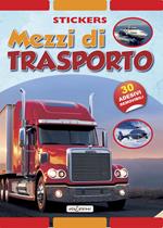 Mezzi di trasporto. Stickers. Con adesivi. Ediz. illustrata