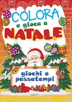 Colora e gioca a Natale. Giochi e passatempi