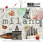 MaxGuide Milano. La migliore alternativa all'avere un amico in ogni città. Con aggiornamento online. Ediz. italiana e inglese