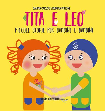 Tita e Leo. Piccole storie per bambine e bambini - Sabina Caruso,Romina Pistone - copertina