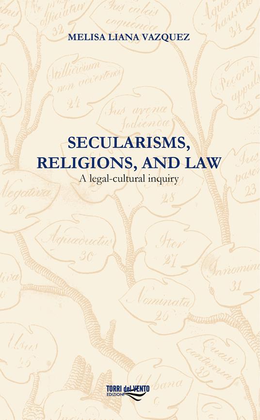 Secularisms, religions, and law. A legal-cultural inquiry - Melisa Liana Vazquez - copertina