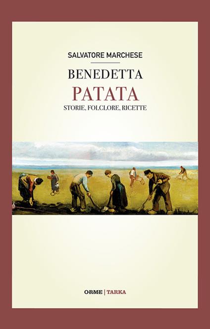 Benedetta patata. Storia, folclore, ricette - Salvatore Marchese - copertina