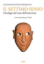 Il settimo senso. Psicologia del senso dell'umorismo (con istruzioni per l'uso)