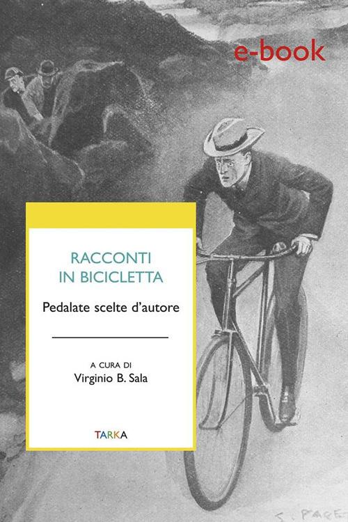 Racconti in bicicletta. Pedalate scelte d'autore - Virginio B. Sala - ebook