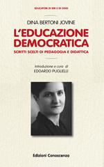 L' educazione democratica. Scitti scelti di pedagogia e didattica